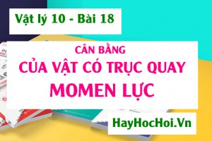 Cân bằng của vật có trục quay cố định, Quy tắc Momen lực, Công thức và Bài tập - Vật lý 10 bài 18